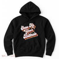 Sarcastic Show Me Your Butthole Hoodie thumb 0