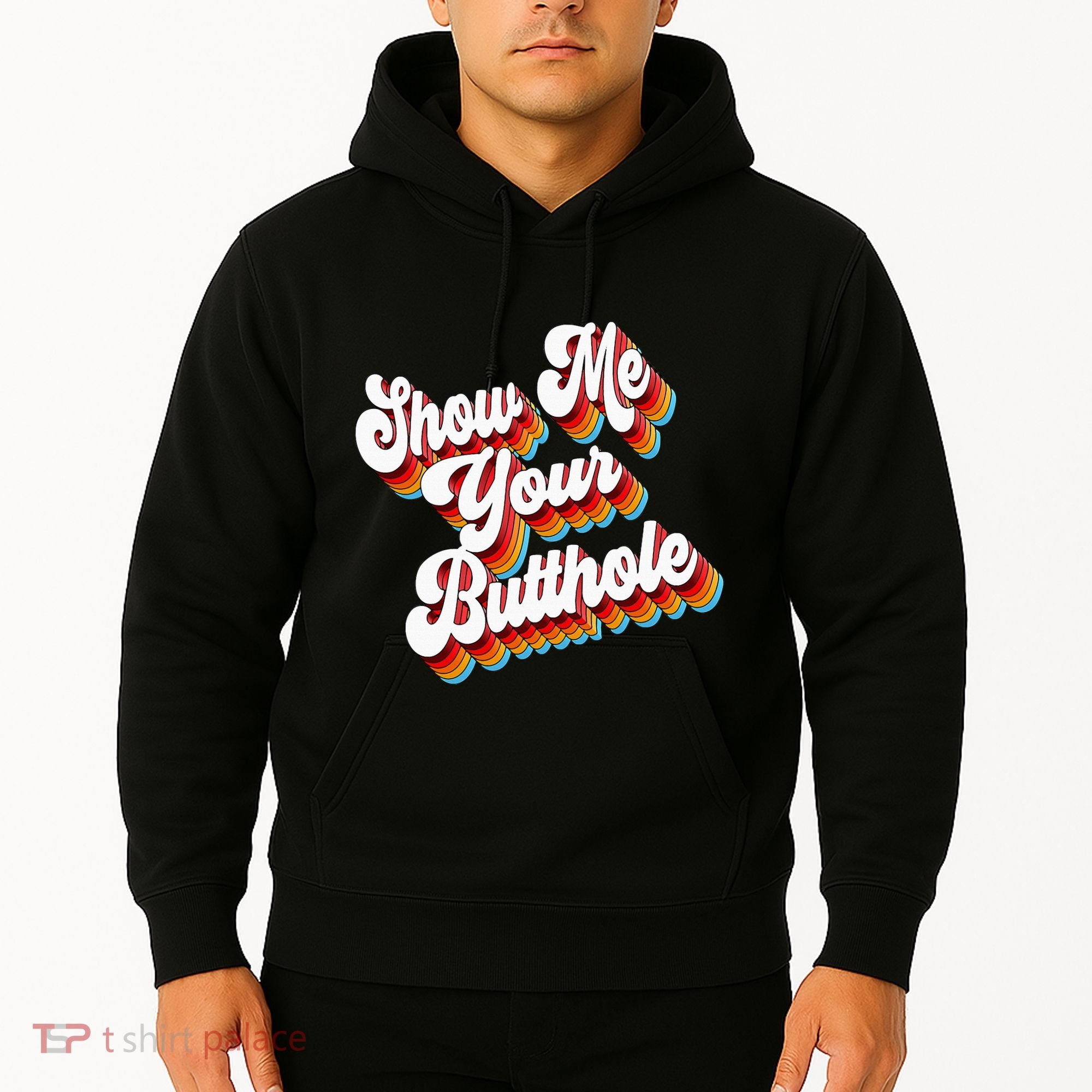 Sarcastic Show Me Your Butthole Hoodie