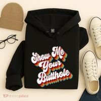 Sarcastic Show Me Your Butthole Hoodie thumb 4