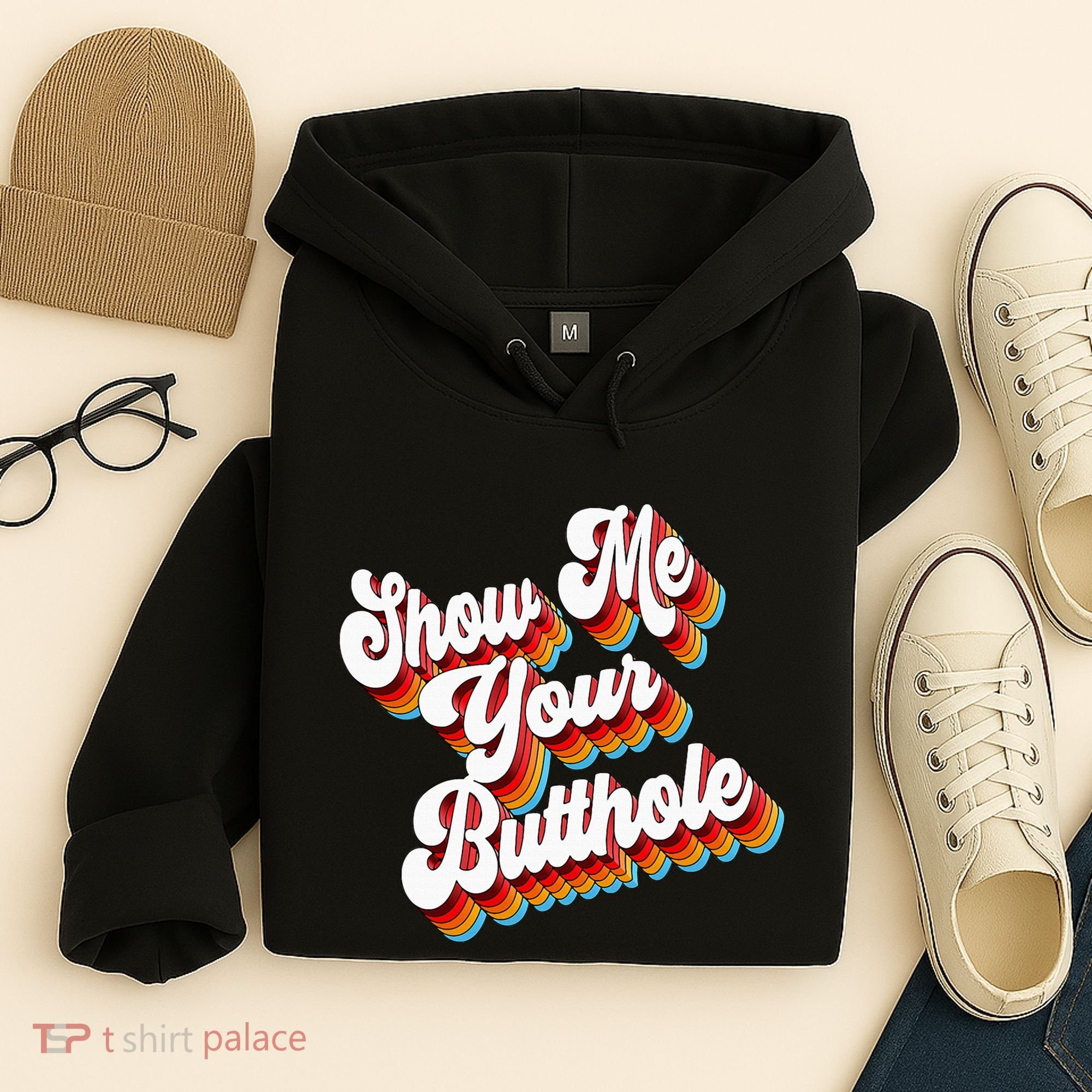 Sarcastic Show Me Your Butthole Hoodie