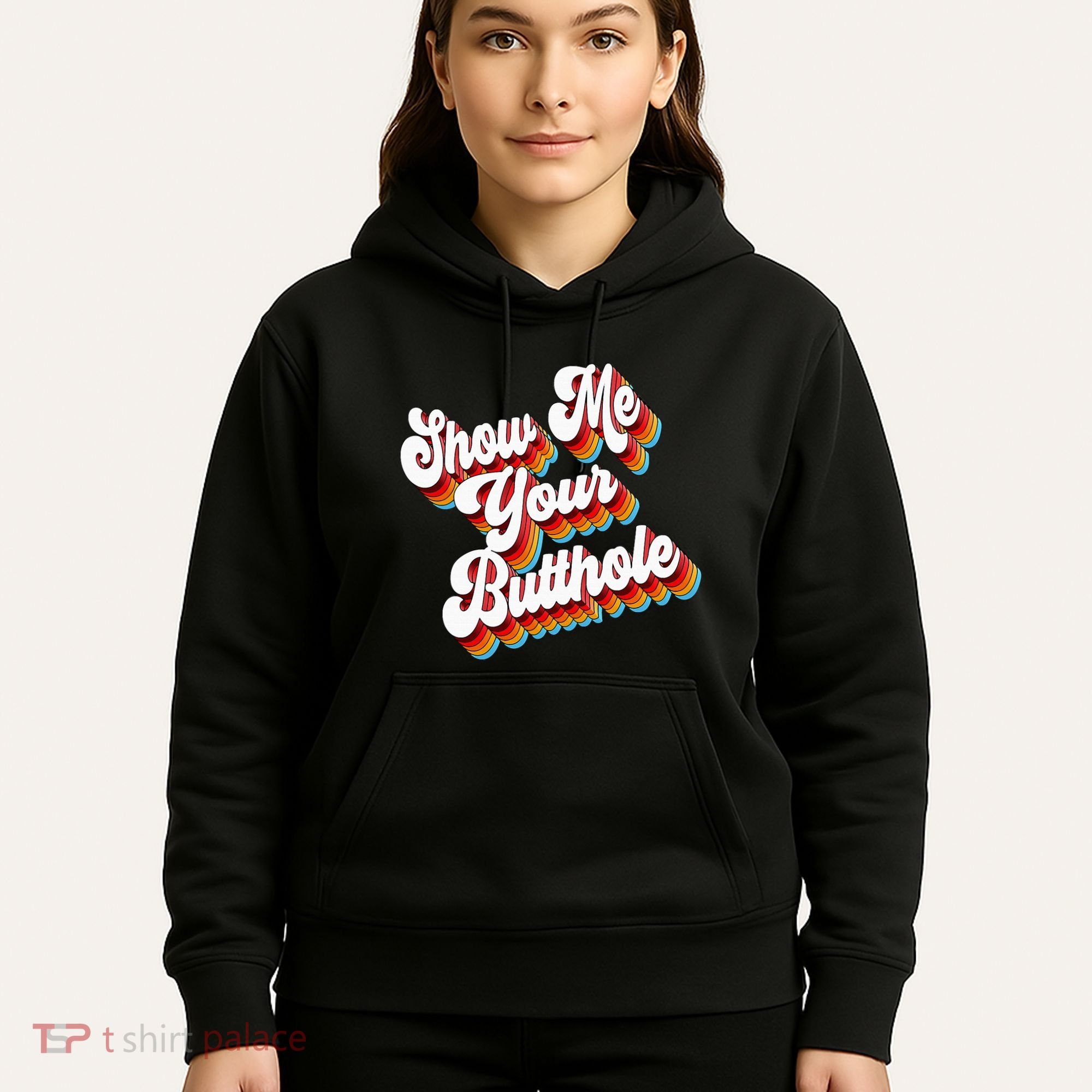 Sarcastic Show Me Your Butthole Hoodie