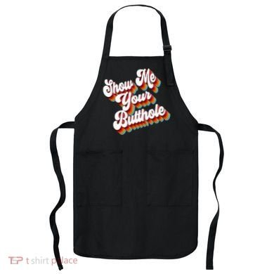 Sarcastic Show Me Your Butthole Apron