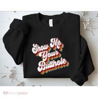 Sarcastic Show Me Your Butthole Sweatshirt thumb 2