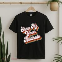 Sarcastic Show Me Your Butthole T-Shirt thumb 2