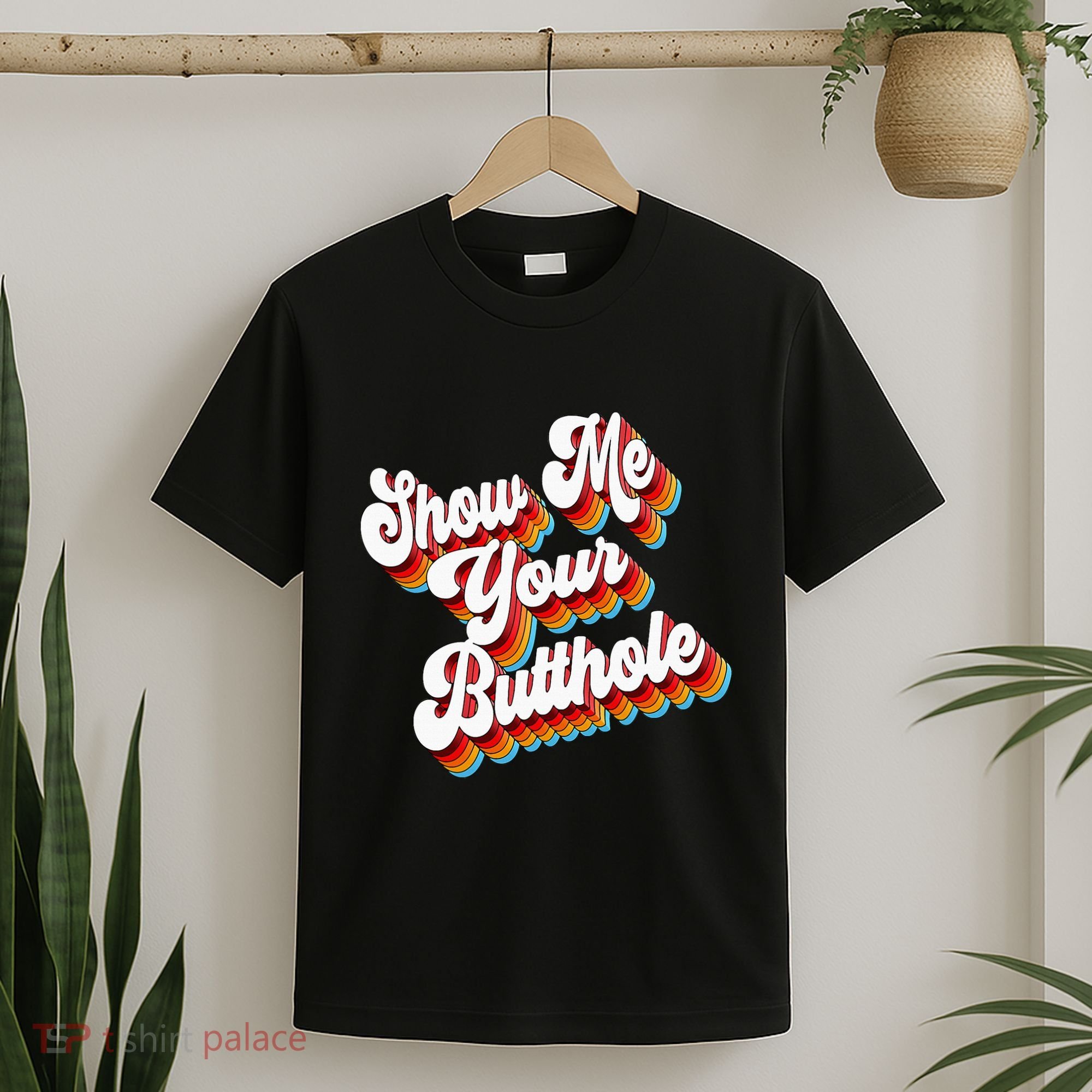 Sarcastic Show Me Your Butthole T-Shirt