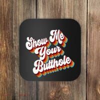 Sarcastic Show Me Your Butthole Coaster thumb 0