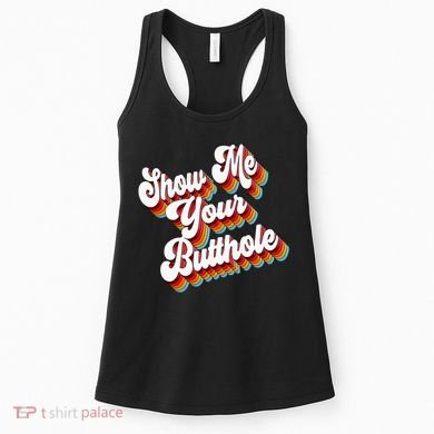 Sarcastic Show Me Your Butthole Women's Tank Top