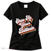Sarcastic Show Me Your Butthole Women's T-Shirt thumb 0