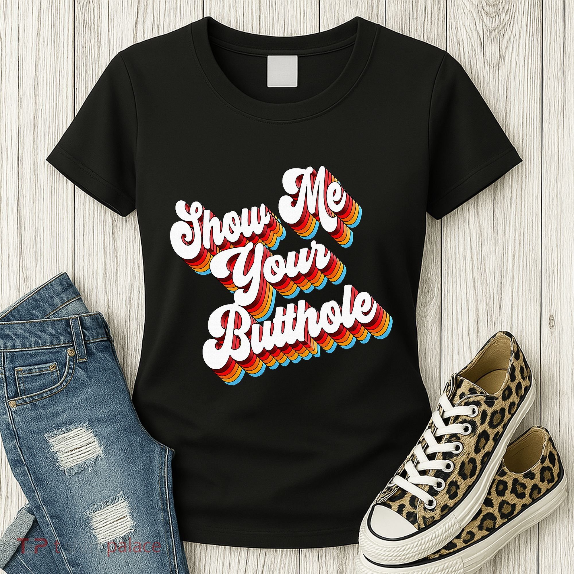 Sarcastic Show Me Your Butthole Women's T-Shirt