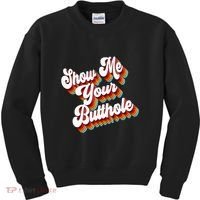 Sarcastic Show Me Your Butthole Kids Sweatshirt thumb 0