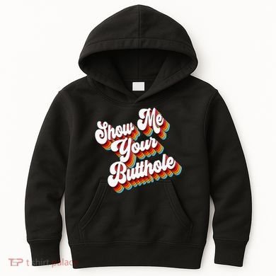 Sarcastic Show Me Your Butthole Kids Hoodie