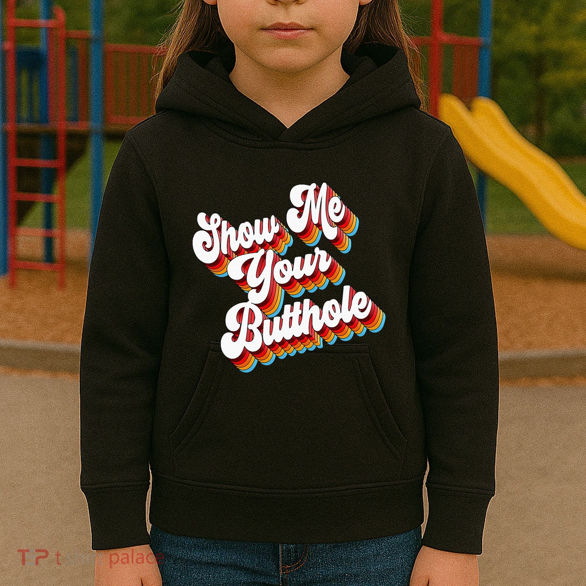Sarcastic Show Me Your Butthole Kids Hoodie