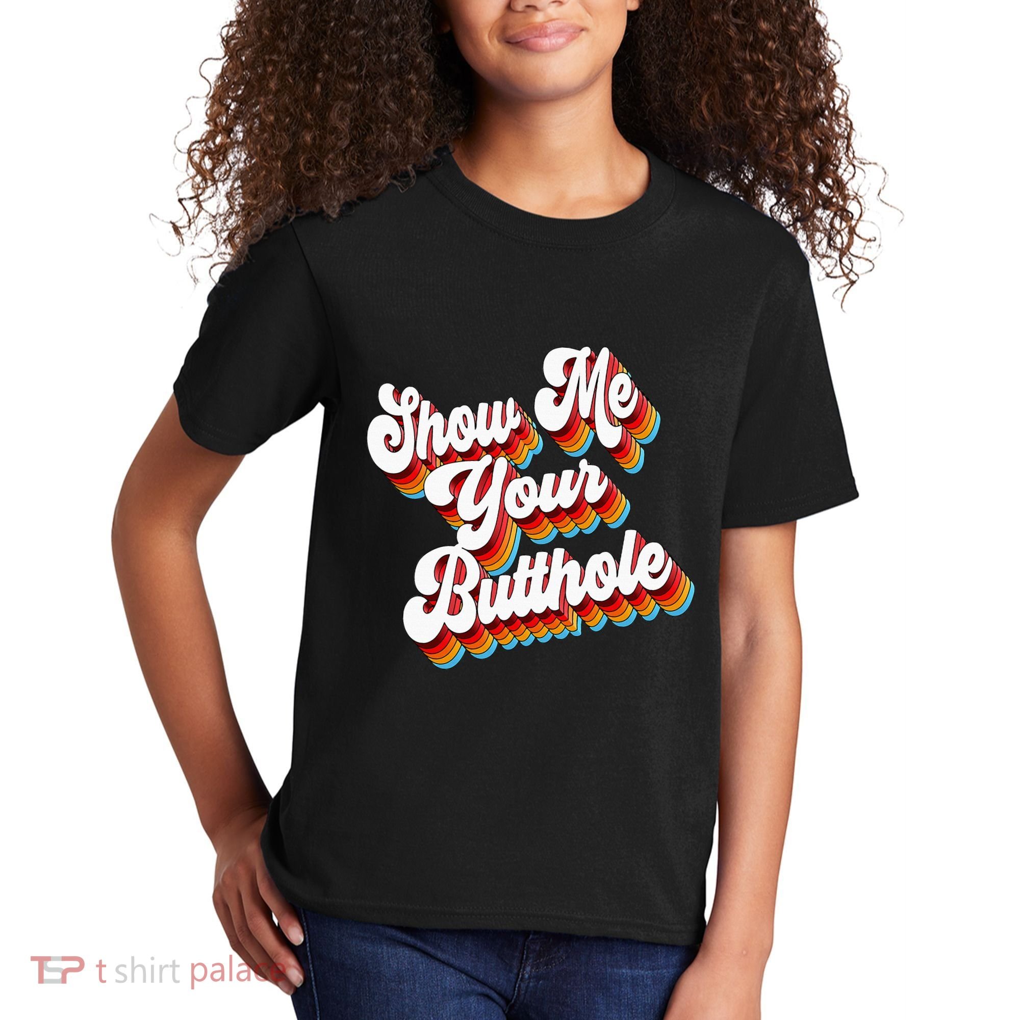 Sarcastic Show Me Your Butthole Kids T-Shirt