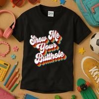 Sarcastic Show Me Your Butthole Kids T-Shirt thumb 3