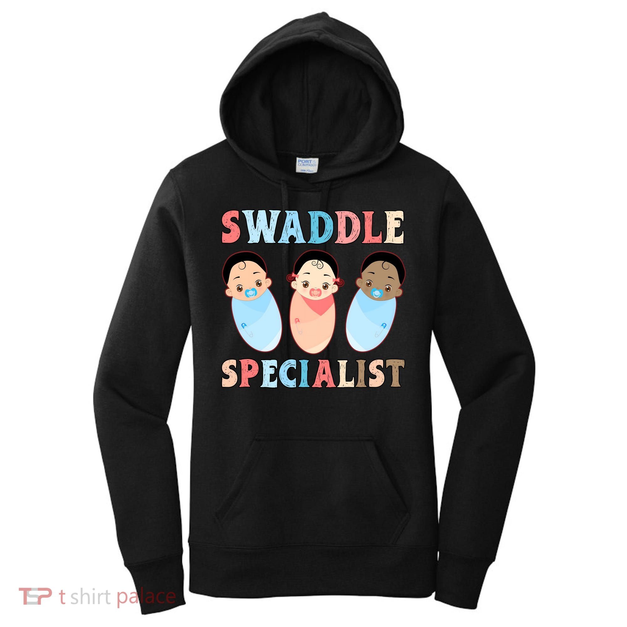 Swaddle Specialist Nicu Labor And Delivery Icu Nurse Gift Women's Hoodie