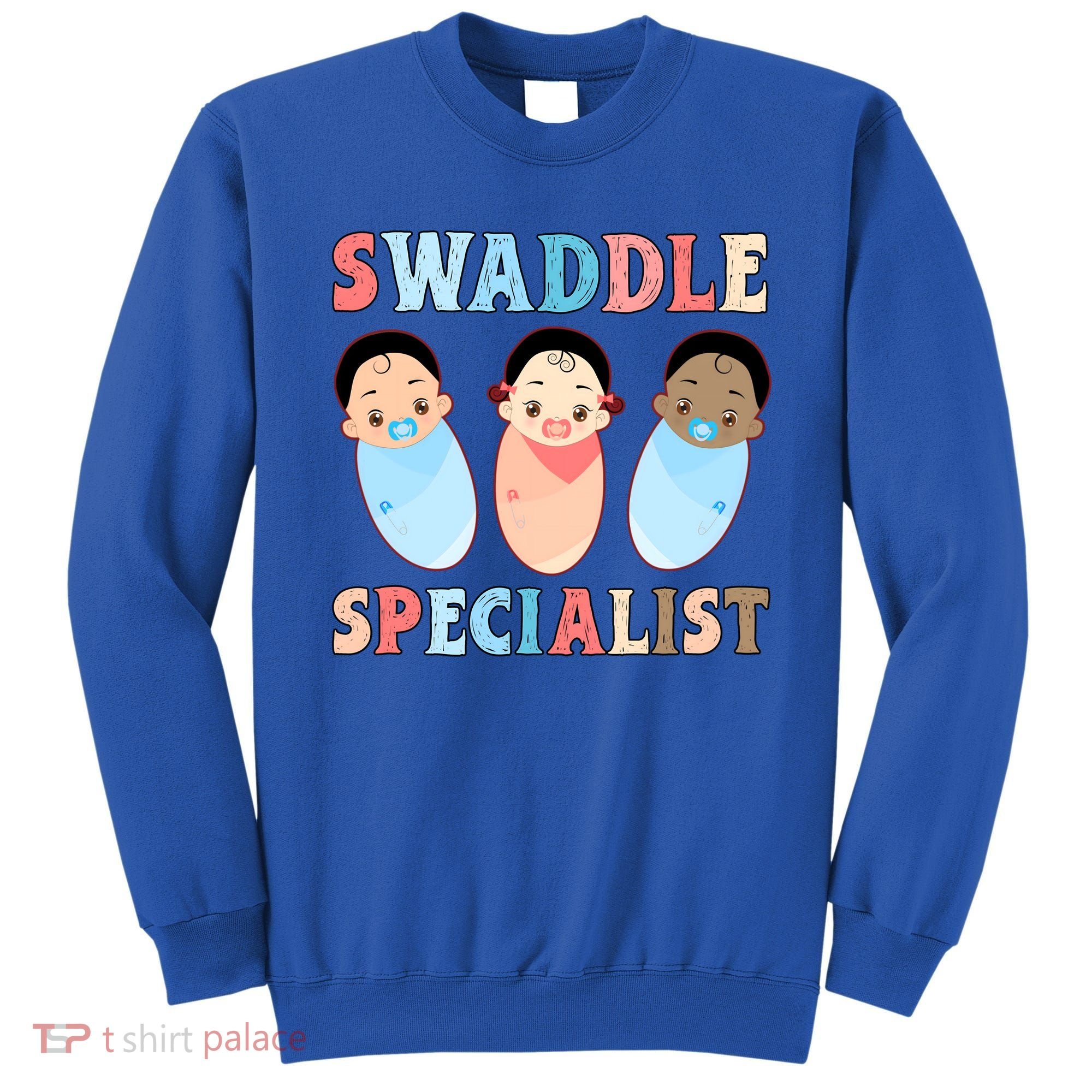 Swaddle Specialist Nicu Labor And Delivery Icu Nurse Gift Sweatshirt