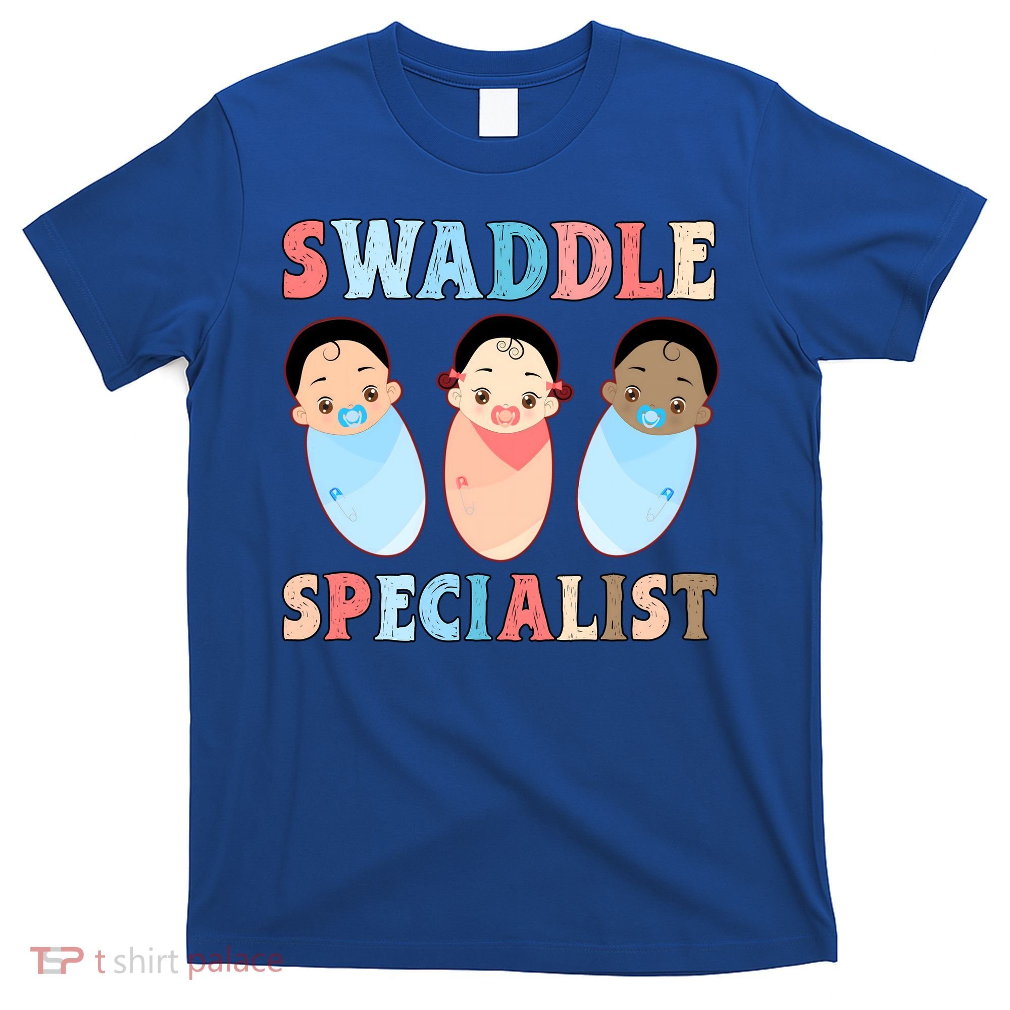 Swaddle Specialist Nicu Labor And Delivery Icu Nurse Gift T-Shirt