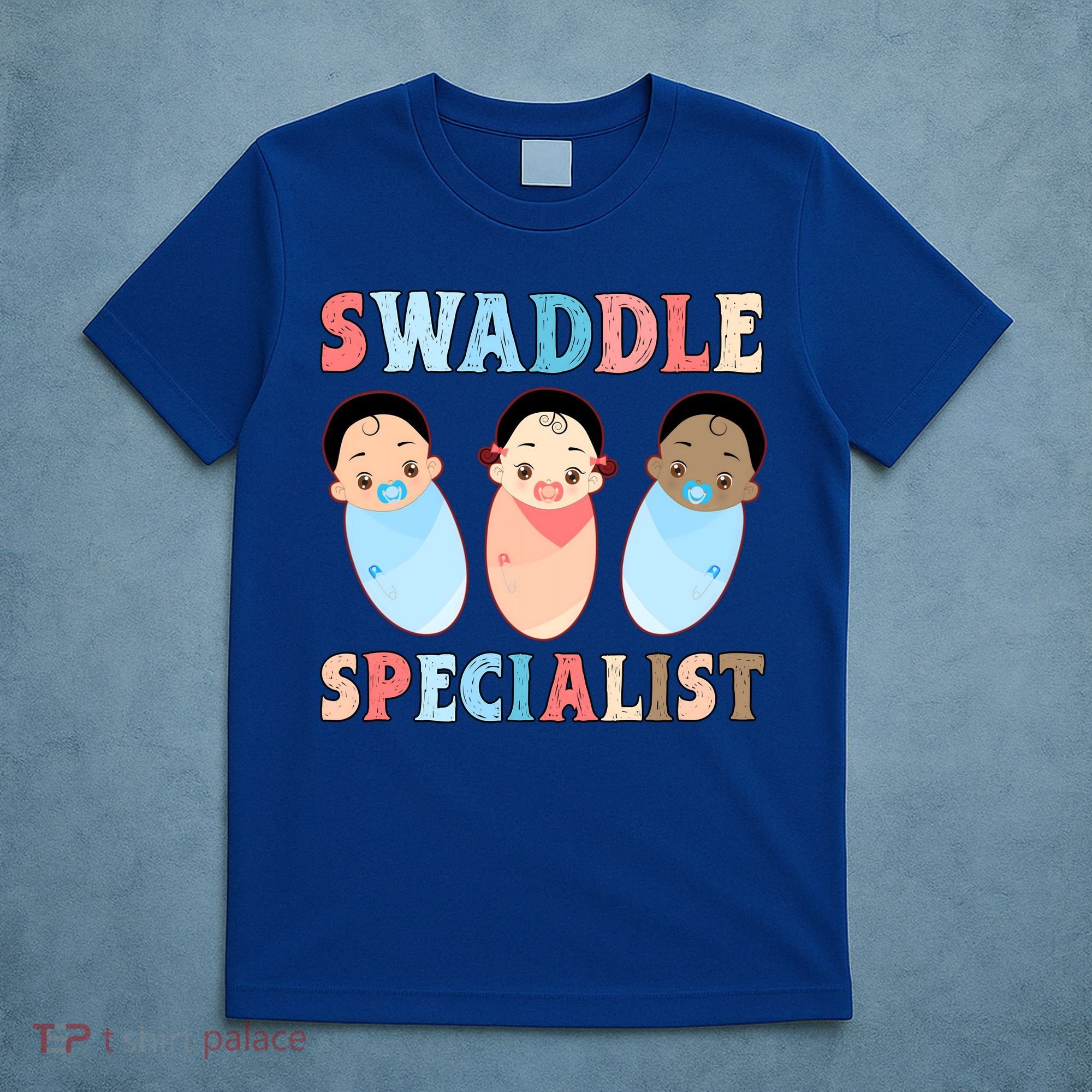 Swaddle Specialist Nicu Labor And Delivery Icu Nurse Gift T-Shirt