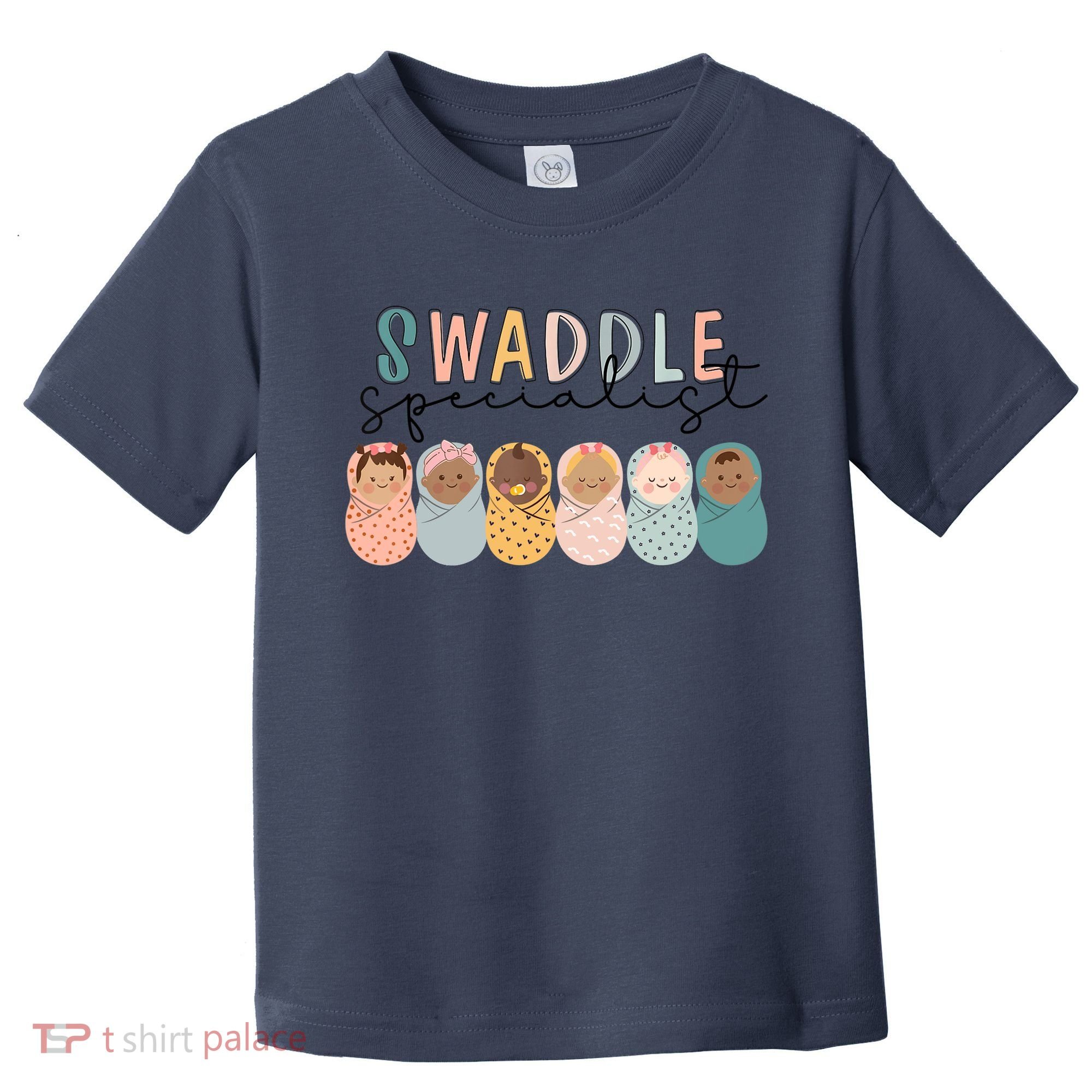 Swaddle Specialist NICU Mother Baby Nurse Tech Neonatal ICU Toddler T-Shirt