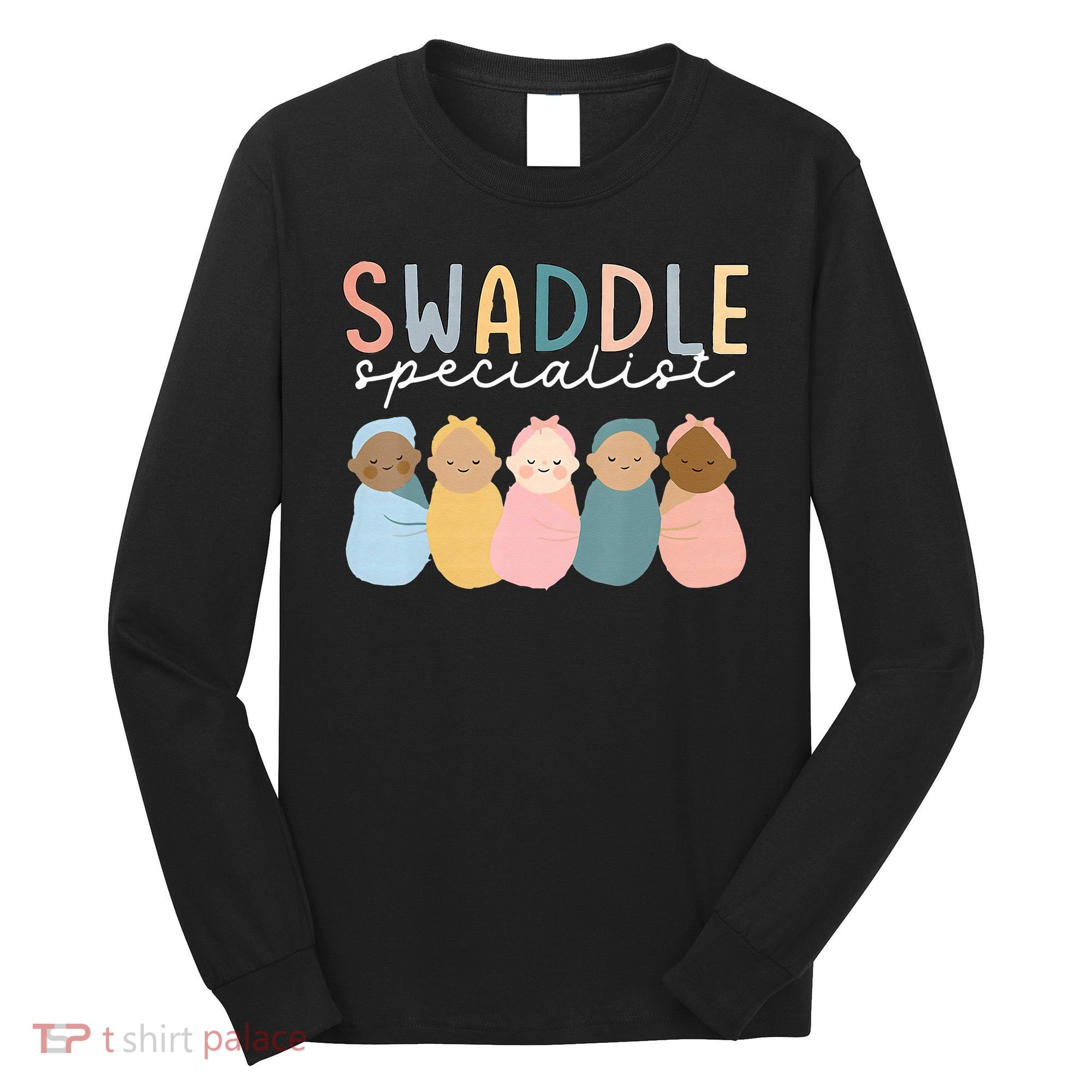 Swaddle Specialist NICU Mother Baby Nurse Tech Neonatal ICU Long Sleeve Shirt