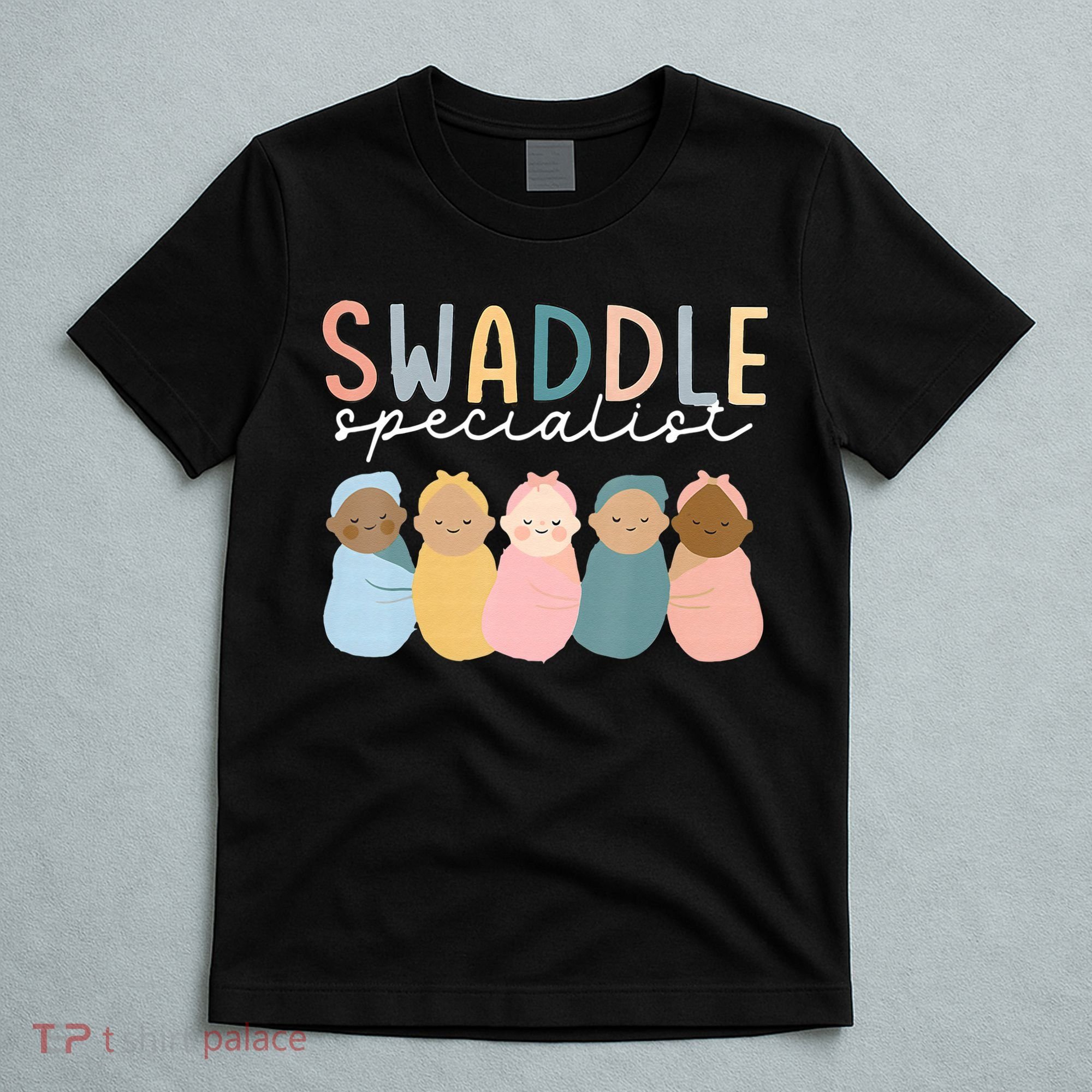 Swaddle Specialist NICU Mother Baby Nurse Tech Neonatal ICU T-Shirt