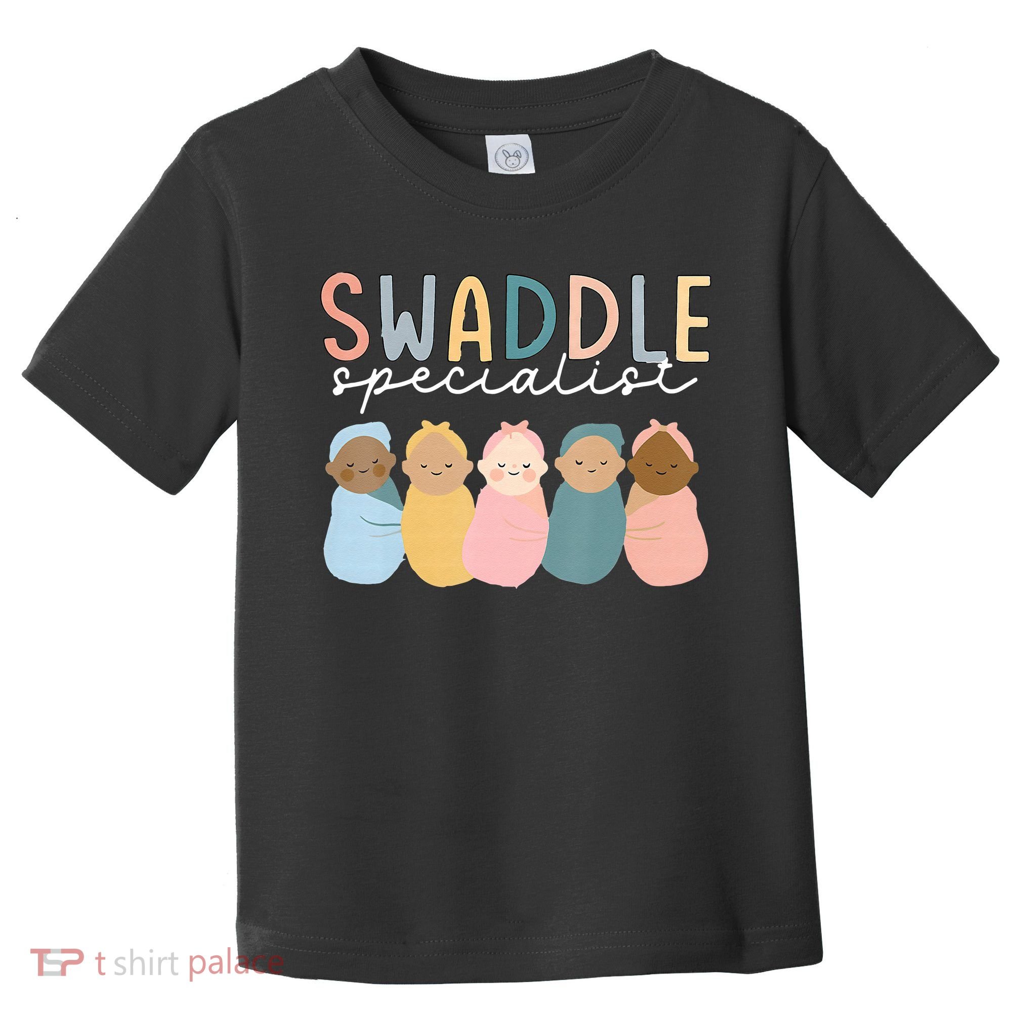 Swaddle Specialist NICU Mother Baby Nurse Tech Neonatal ICU Toddler T-Shirt