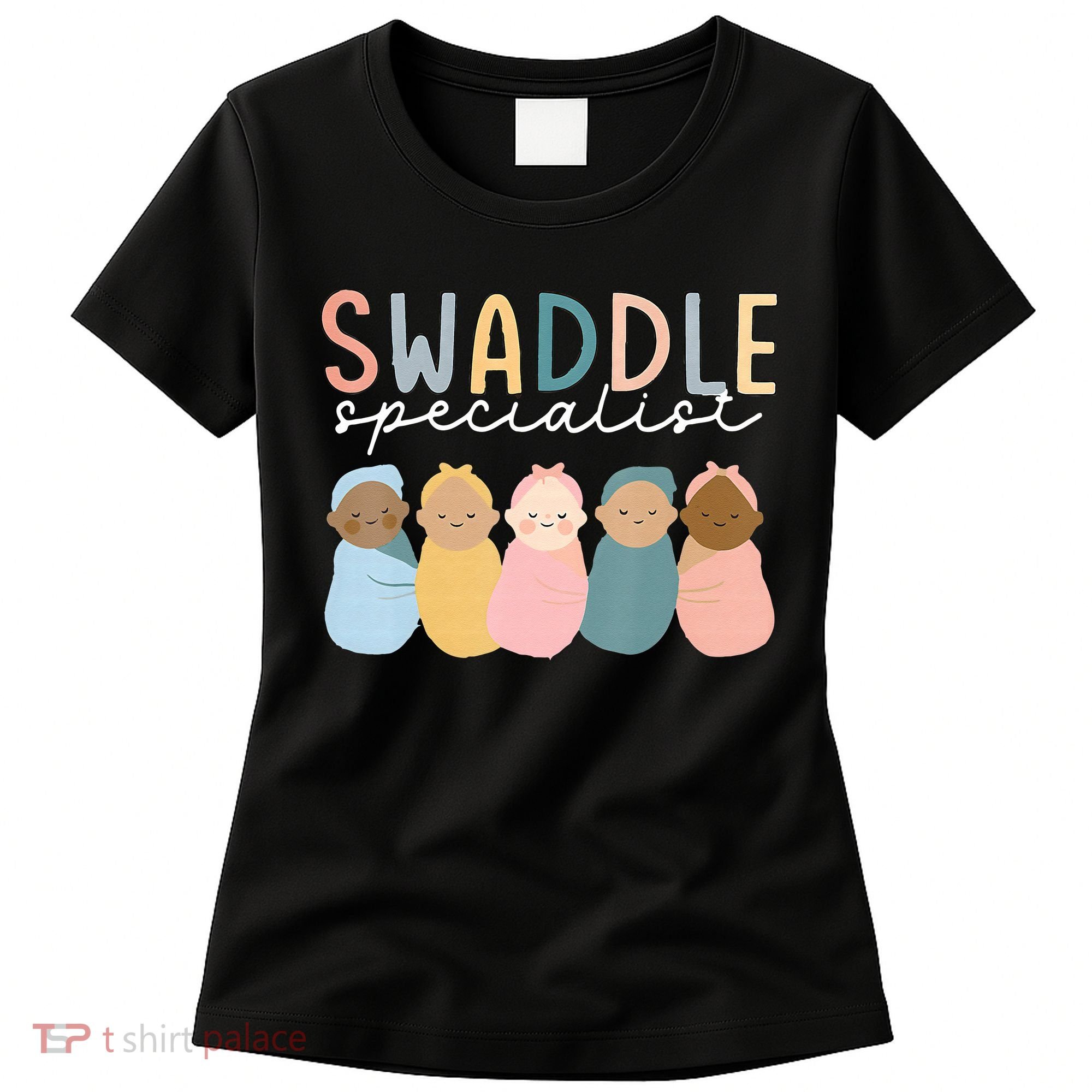 Swaddle Specialist NICU Mother Baby Nurse Tech Neonatal ICU Women's T-Shirt