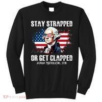 Stay Strapped Or Get Clapped 4th Of July Washington Funny 1776 Sweatshirt thumb 0