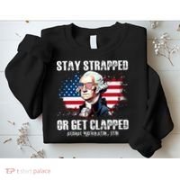 Stay Strapped Or Get Clapped 4th Of July Washington Funny 1776 Sweatshirt thumb 2