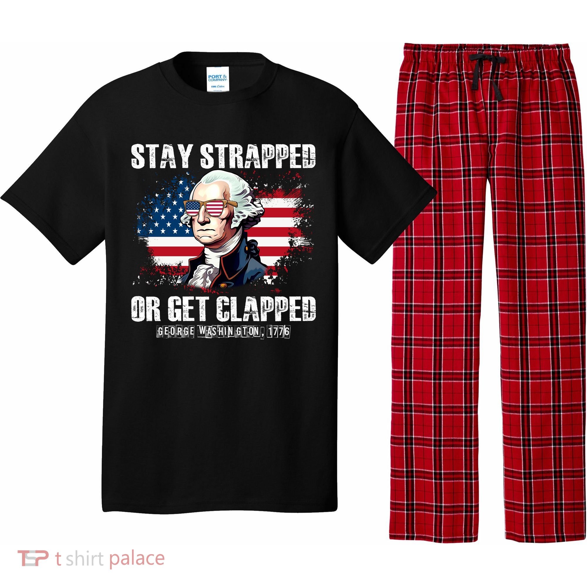 Stay Strapped Or Get Clapped 4th Of July Washington Funny 1776 Pajama Set