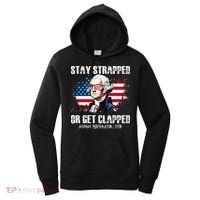 Stay Strapped Or Get Clapped 4th Of July Washington Funny 1776 Women's Hoodie thumb 0