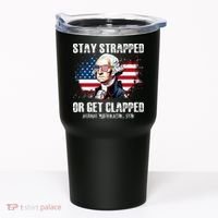 Stay Strapped Or Get Clapped 4th Of July Washington Funny 1776 Tumbler thumb 0