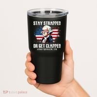 Stay Strapped Or Get Clapped 4th Of July Washington Funny 1776 Tumbler thumb 2