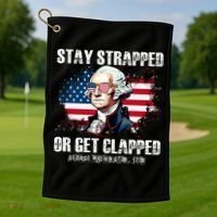 Stay Strapped Or Get Clapped 4th Of July Washington Funny 1776 Golf Towel thumb 1