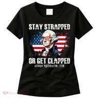 Stay Strapped Or Get Clapped 4th Of July Washington Funny 1776 Women's T-Shirt thumb 0