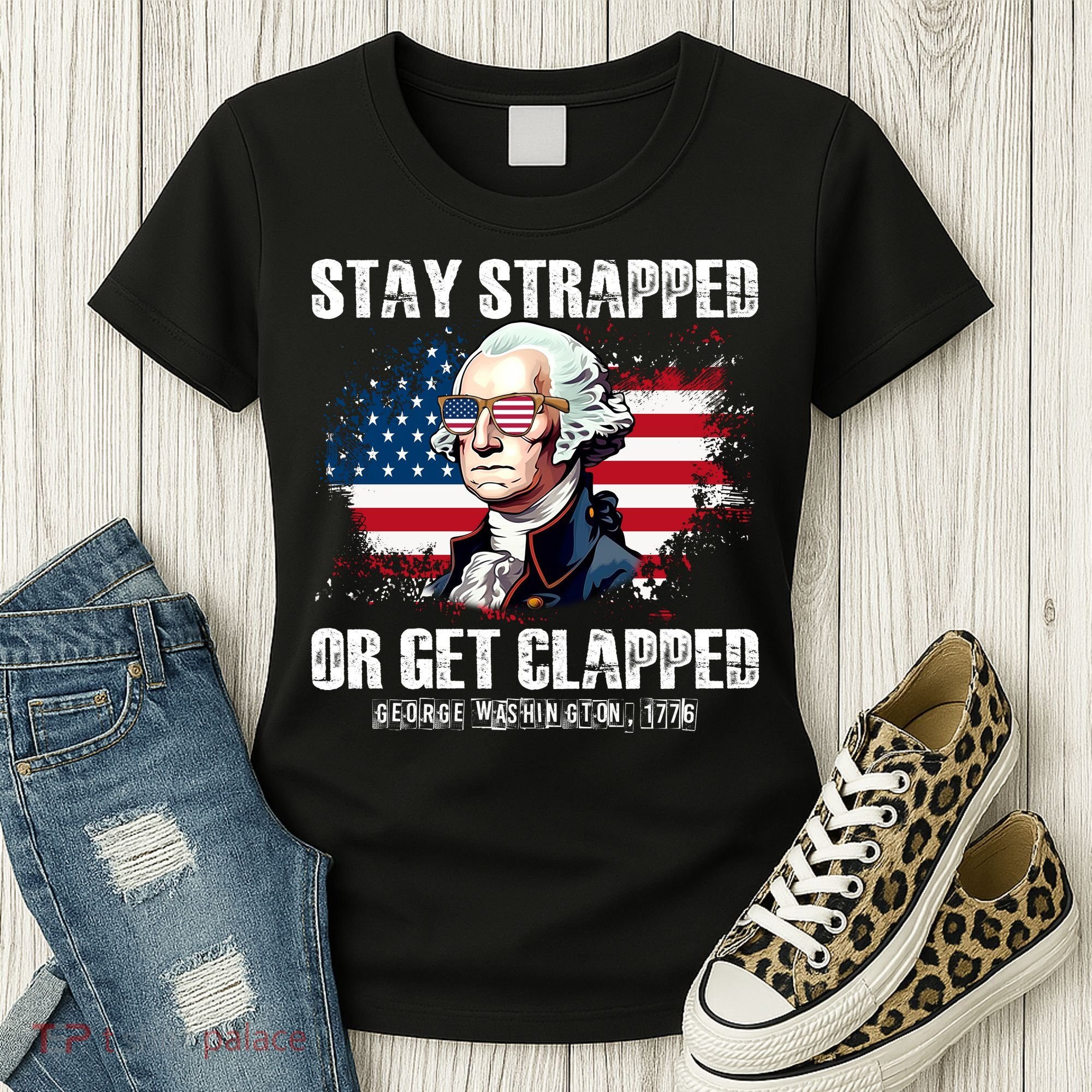Stay Strapped Or Get Clapped 4th Of July Washington Funny 1776 Women's T-Shirt