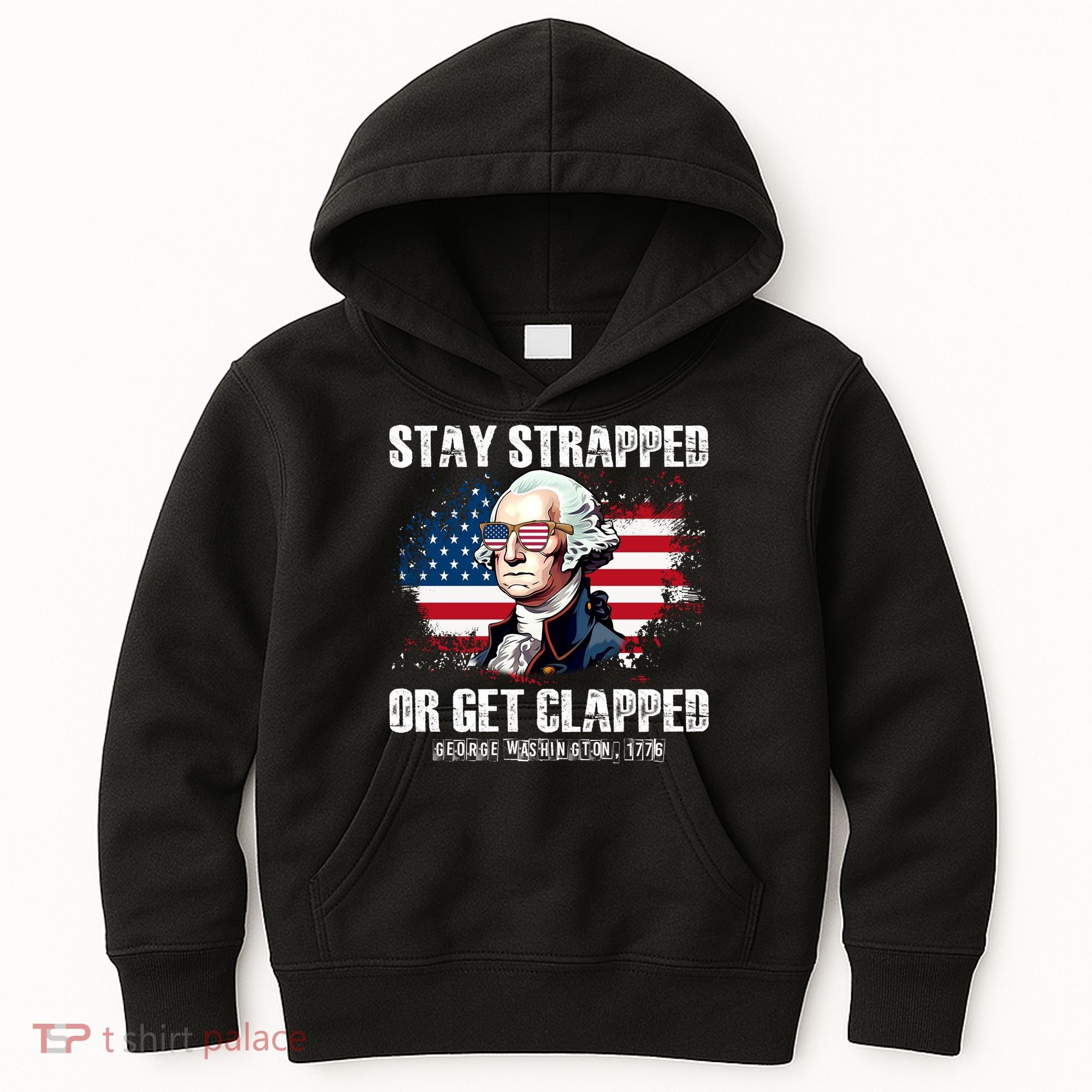 Stay Strapped Or Get Clapped 4th Of July Washington Funny 1776 Kids Hoodie