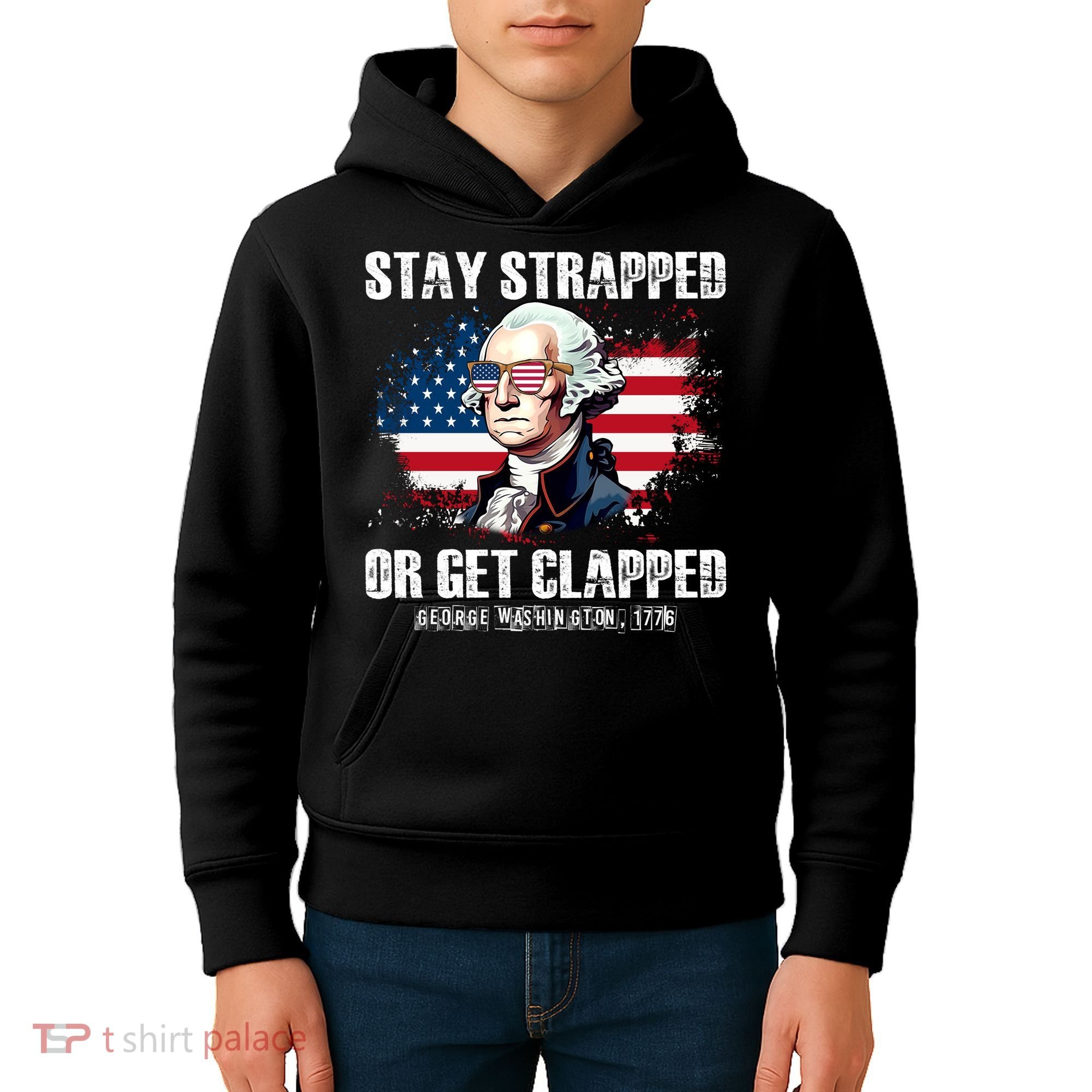 Stay Strapped Or Get Clapped 4th Of July Washington Funny 1776 Kids Hoodie