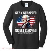 Stay Strapped Or Get Clapped 4th Of July Washington Funny 1776 Kids Long Sleeve Shirt thumb 0