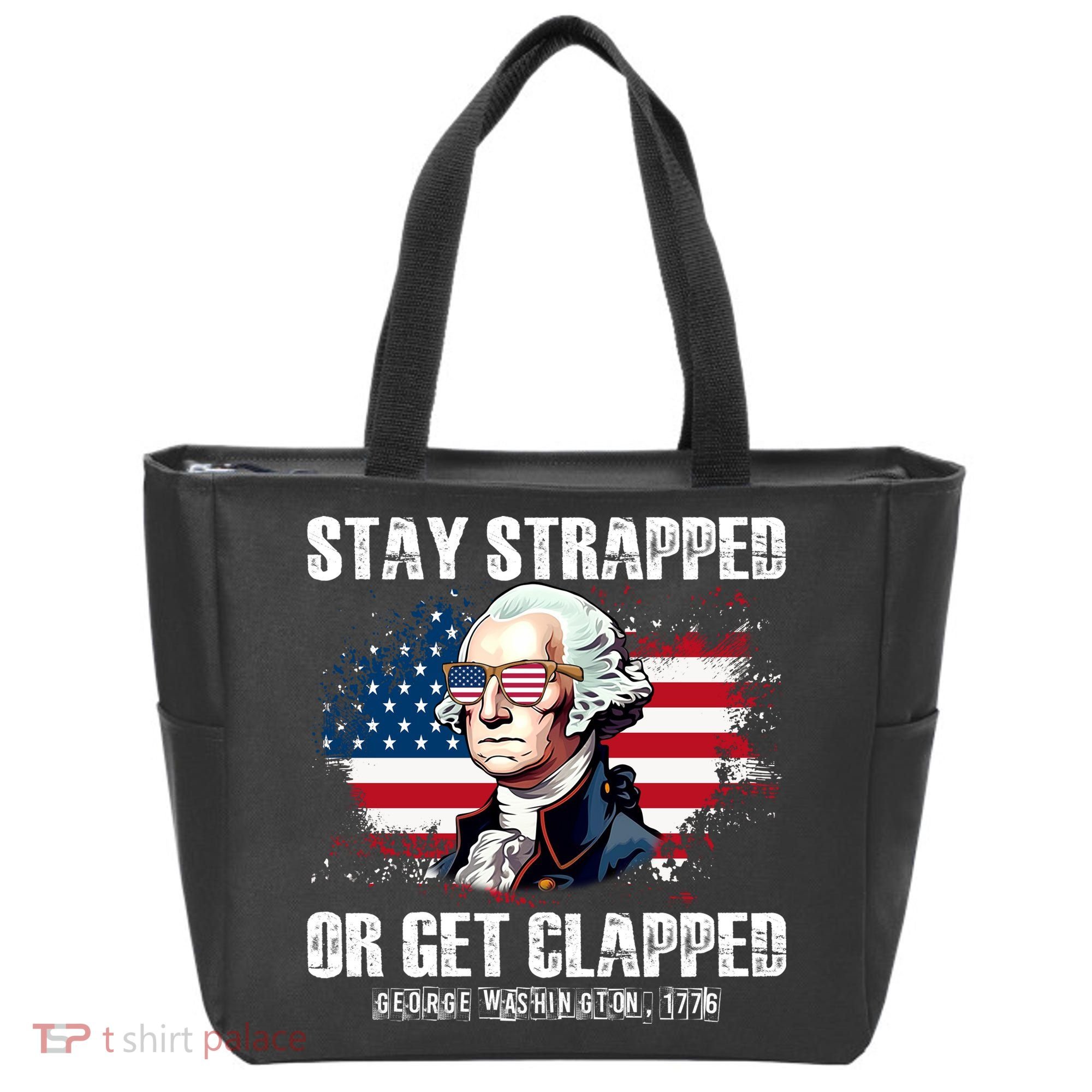 Stay Strapped Or Get Clapped 4th Of July Washington Funny 1776 Tote Bag