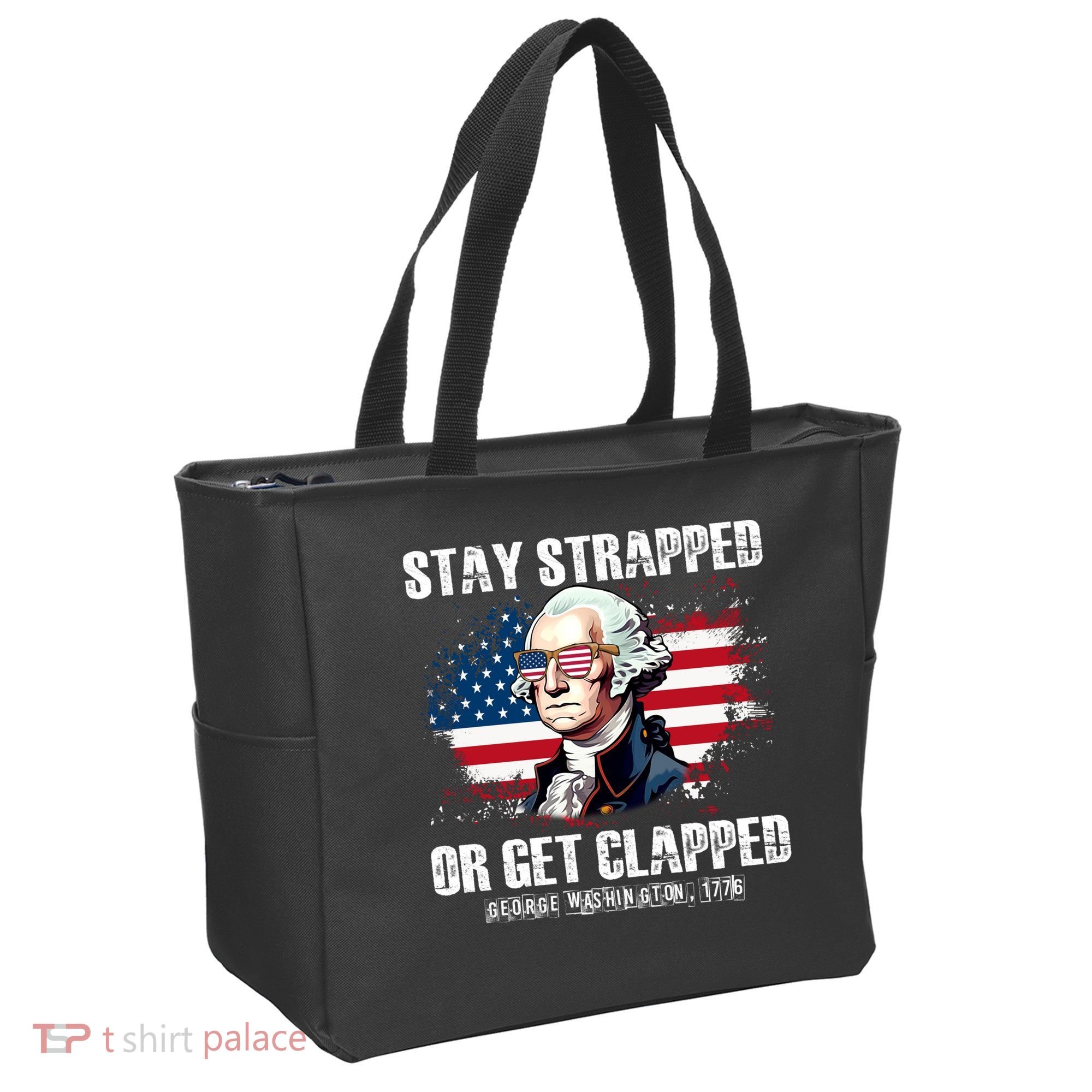 Stay Strapped Or Get Clapped 4th Of July Washington Funny 1776 Tote Bag
