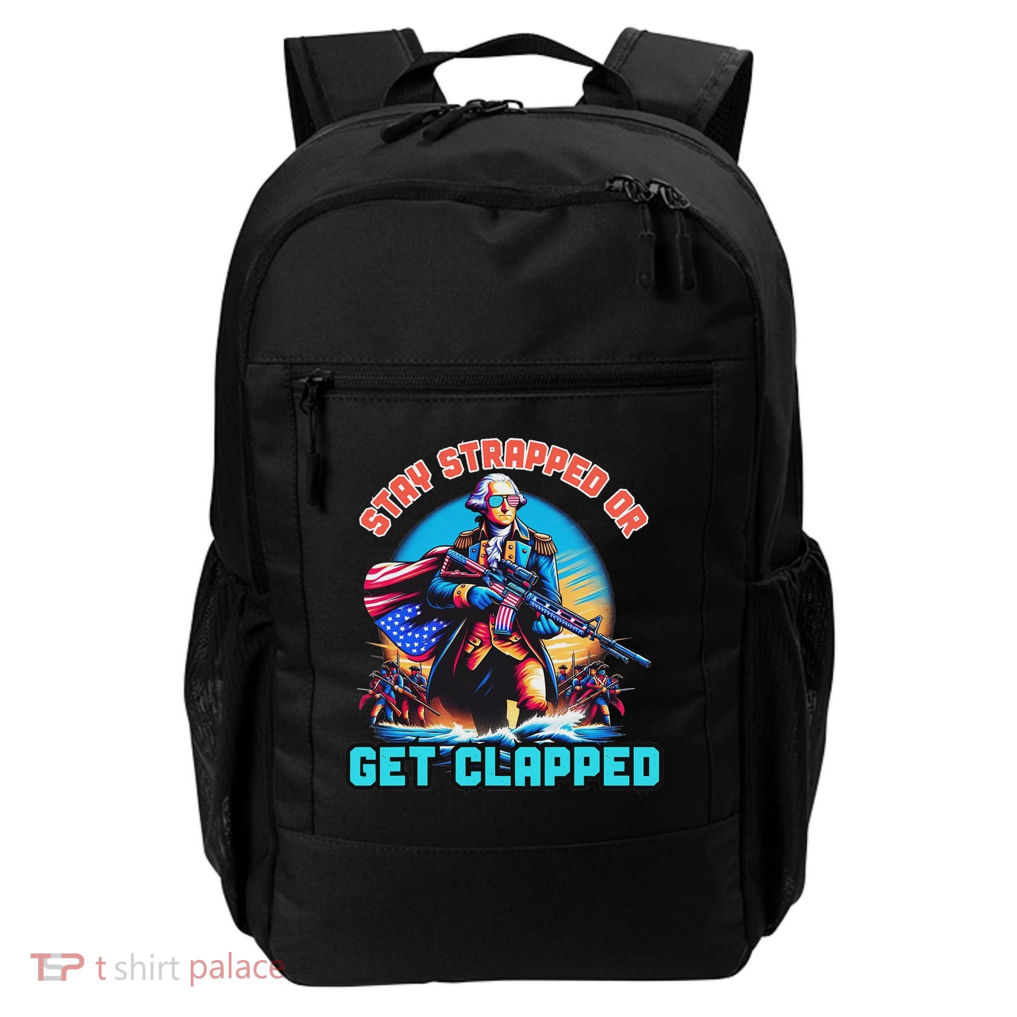Stay Strapped Or Get Clapped George Washington 4th Of July Backpack