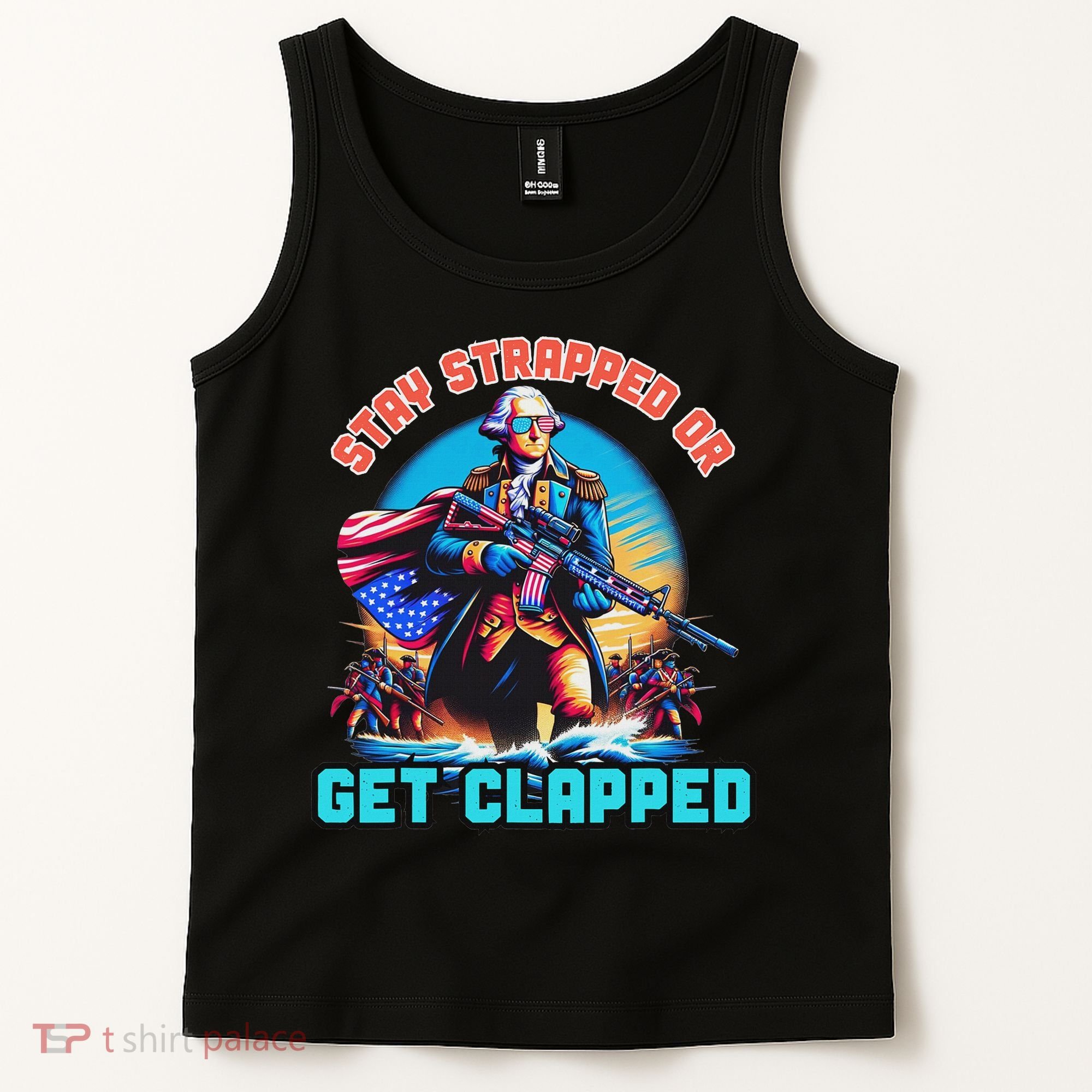 Stay Strapped Or Get Clapped George Washington 4th Of July Tank Top