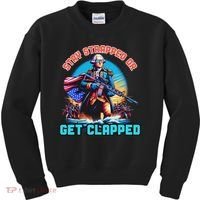 Stay Strapped Or Get Clapped George Washington 4th Of July Kids Sweatshirt thumb 0