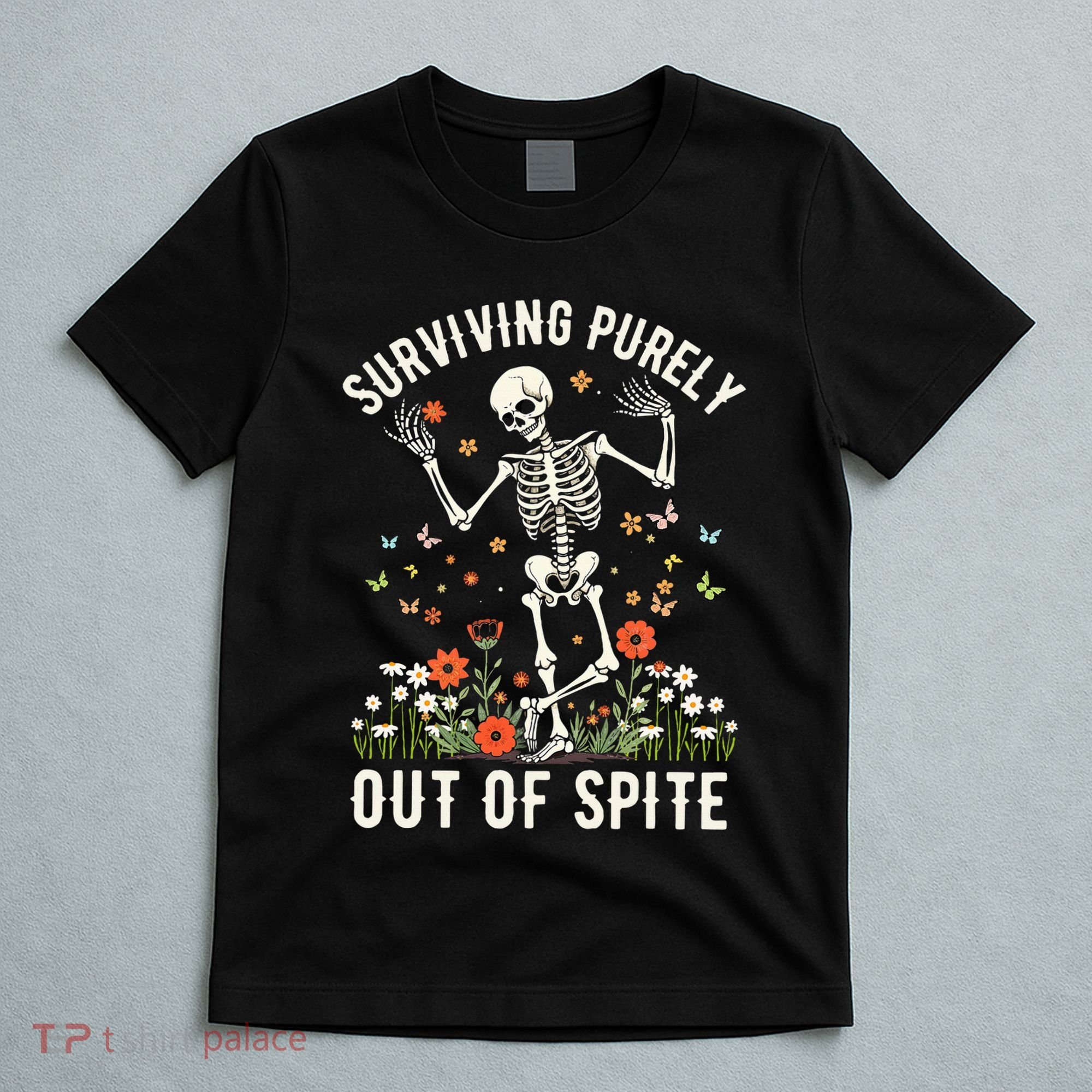 Skeleton Surviving Out Of Spite Alive Out Of Spite T-Shirt