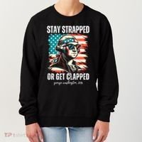 Stay Strapped Or Get Clapped George Washington 1776 Women's Sweatshirt thumb 0