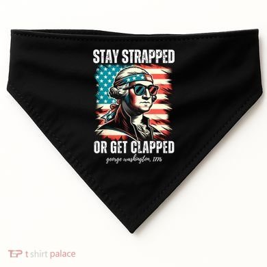 Stay Strapped Or Get Clapped George Washington 1776 USA-Made Doggie Bandana