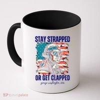 Stay Strapped Or Get Clapped George Washington 1776 Coffee Mug thumb 0