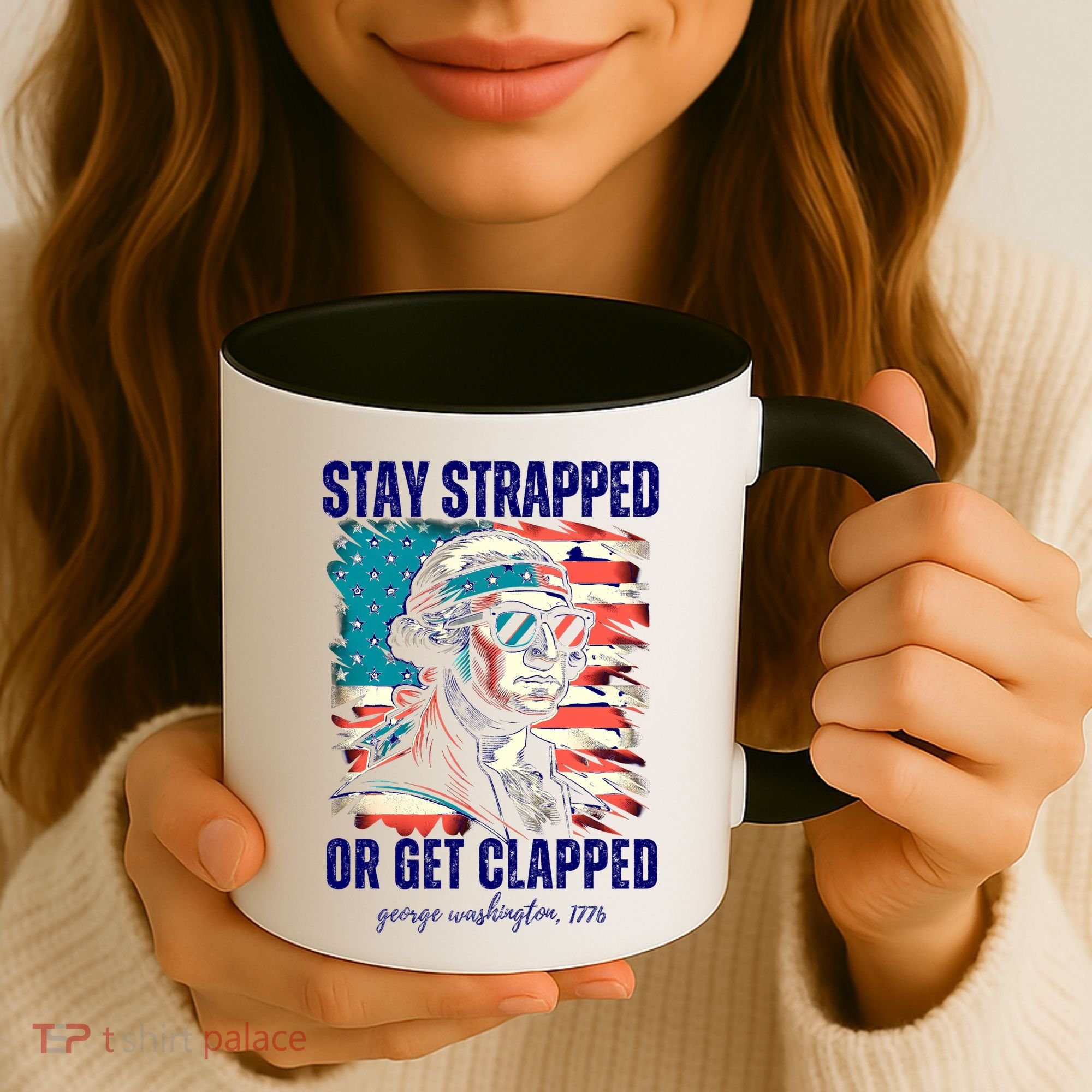 Stay Strapped Or Get Clapped George Washington 1776 Coffee Mug