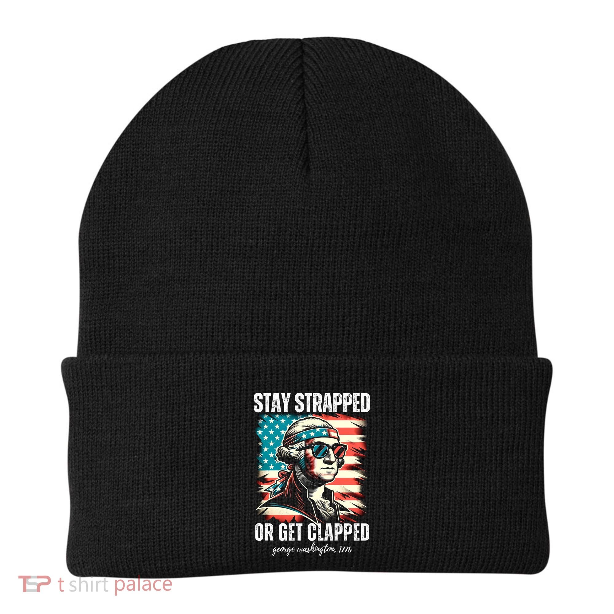 Stay Strapped Or Get Clapped George Washington 1776 Beanie